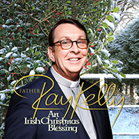 Father Ray Kelly An Irish Christmas Blessing 